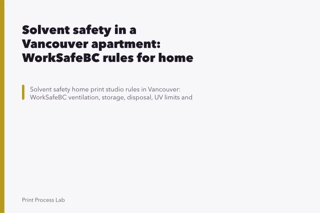 Solvent safety in a Vancouver apartment: WorkSafeBC rules for home print studios. Solvent safety in a Vancouver apartment: WorkSafeBC rules for home print studios